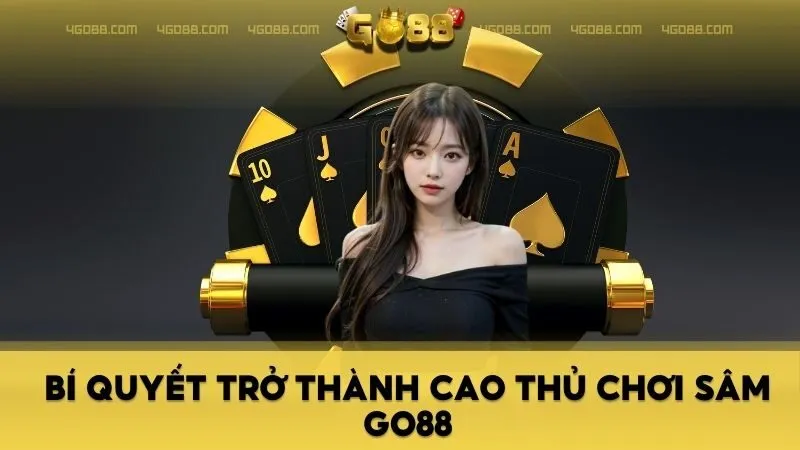 bi-quyet-tro-thanh-cao-thu-choi-sam-go88