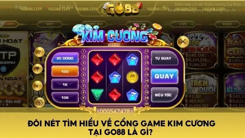 Đôi nét tìm hiểu về cổng game Kim Cương tại Go88 là gì? 