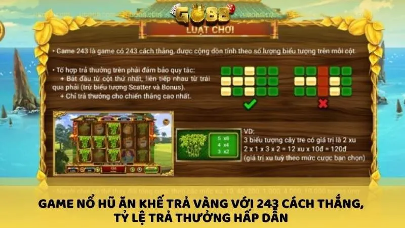 Game nổ hũ Ăn Khế Trả Vàng với 243 cách thắng, tỷ lệ trả thưởng hấp dẫn