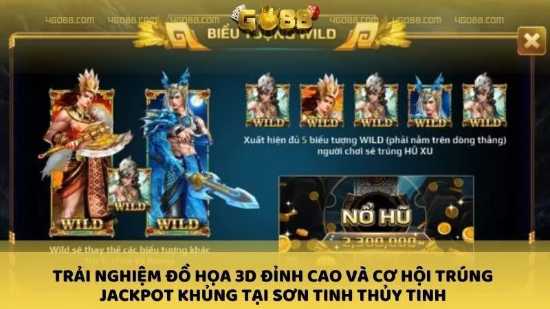 Trải nghiệm đồ họa 3D đỉnh cao và cơ hội trúng Jackpot khủng tại Sơn Tinh Thủy Tinh