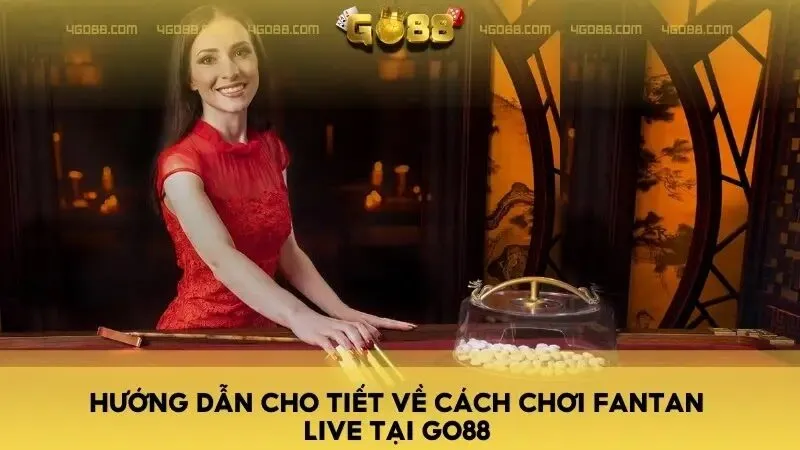 Hướng dẫn cho tiết về cách chơi FanTan Live tại Go88