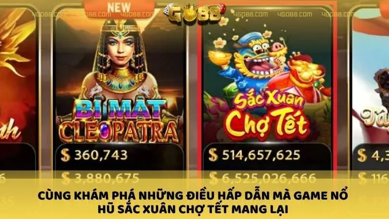 Cùng khám phá những điều hấp dẫn mà Game nổ hũ Sắc Xuân Chợ Tết mang lại