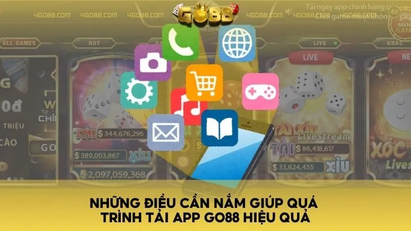 Những điều cần nắm giúp quá trình tải app Go88 hiệu quả