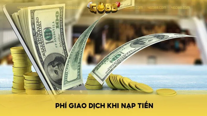 Điều khoản về phí giao dịch khi nạp tiền