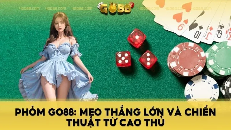 Phỏm Go88: Mẹo Thắng Lớn Và Chiến Thuật Từ Cao Thủ