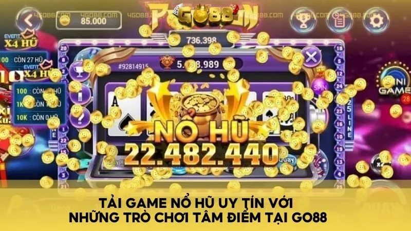 Tải game nổ hũ uy tín với những trò chơi tâm điểm tại Go88