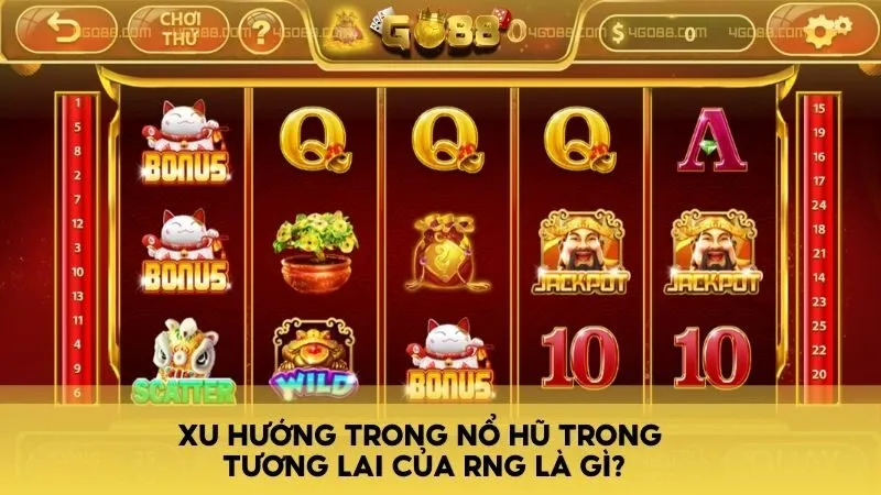 Xu hướng trong nổ hũ trong tương lai của RNG là gì?