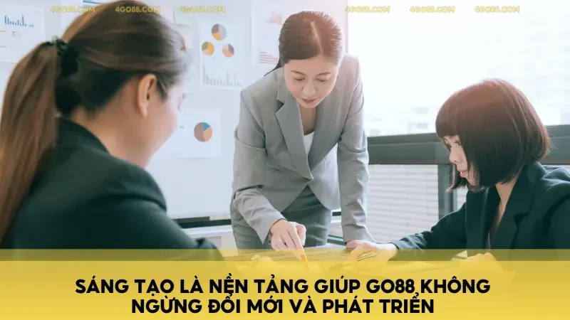 GO88 đã xây dựng một môi trường làm việc năng động và đầy cảm hứng